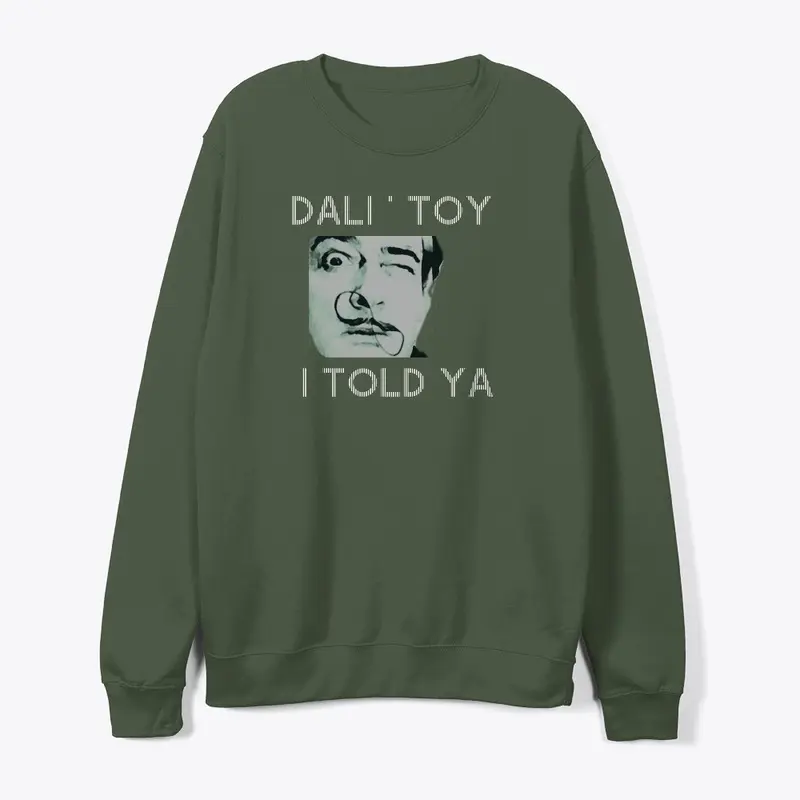 "I TOLD YA" _ DALI' TOY