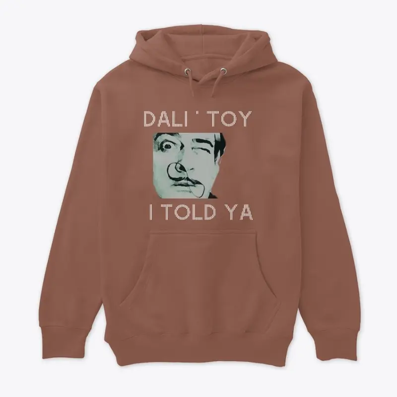 "I TOLD YA" _ DALI' TOY